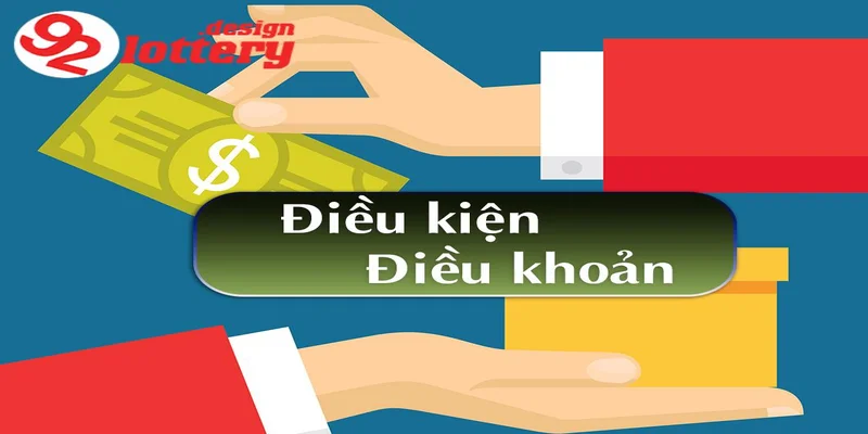 Điều Khoản Và Điều Kiện Tại 92LOTTERY - Những Gì Cần Biết 2 Nội dung chính của điều khoản và điều kiện tại 92LOTTERY